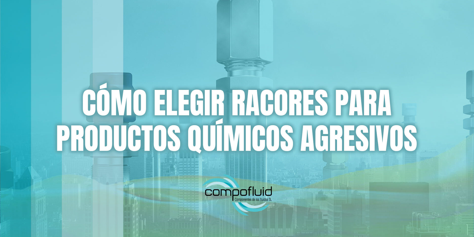 Cómo elegir racores para productos químicos agresivos