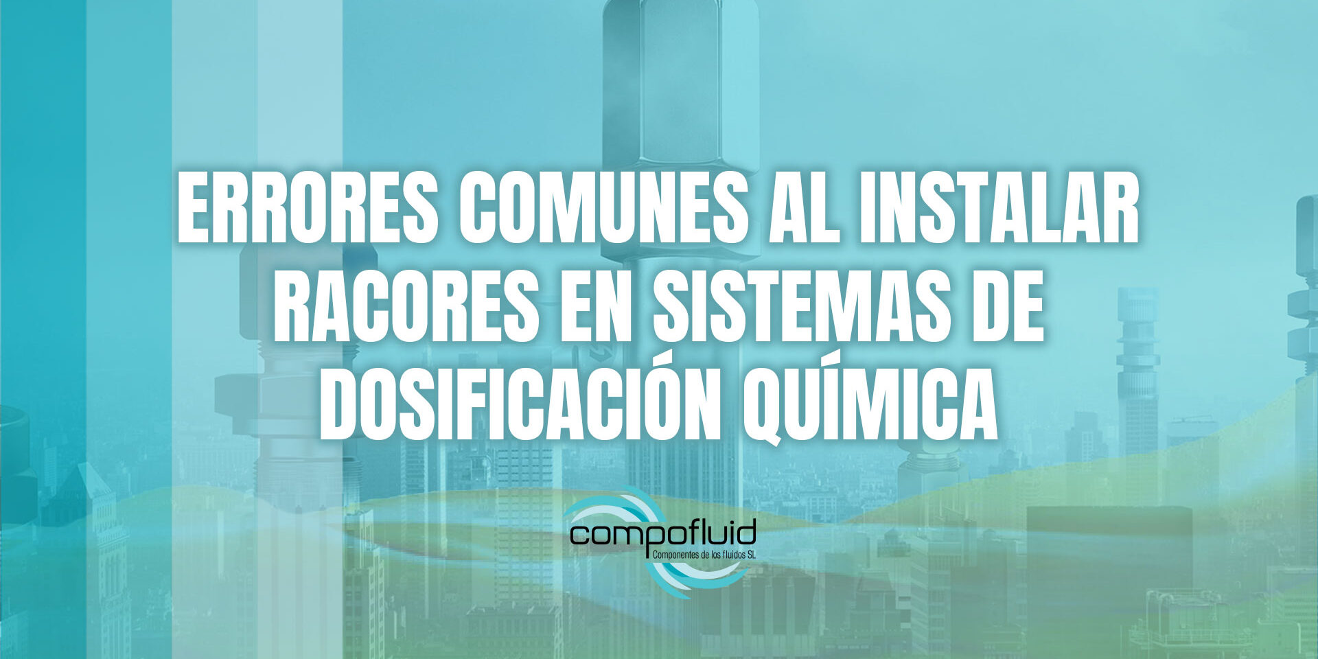 Errores comunes al instalar racores en sistemas de dosificación química y cómo evitarlos Errores comunes al instalar racores en sistemas de dosificación química y cómo evitarlos