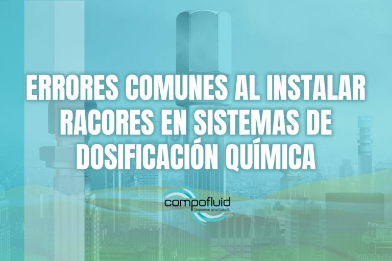 Errores comunes al instalar racores en sistemas de dosificación química y cómo evitarlos
