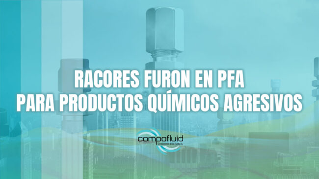 Racores FURON en PFA para productos químicos agresivos Racores FURON en PFA