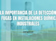 La importancia de la detección de fugas en instalaciones químicas industriales
