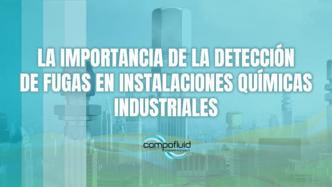 La importancia de la detección de fugas en instalaciones químicas industriales