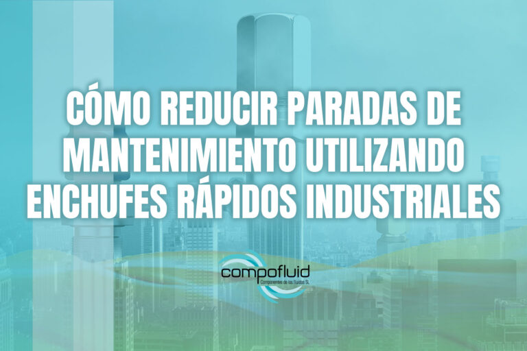 Cómo reducir paradas de mantenimiento utilizando enchufes rápidos industriales