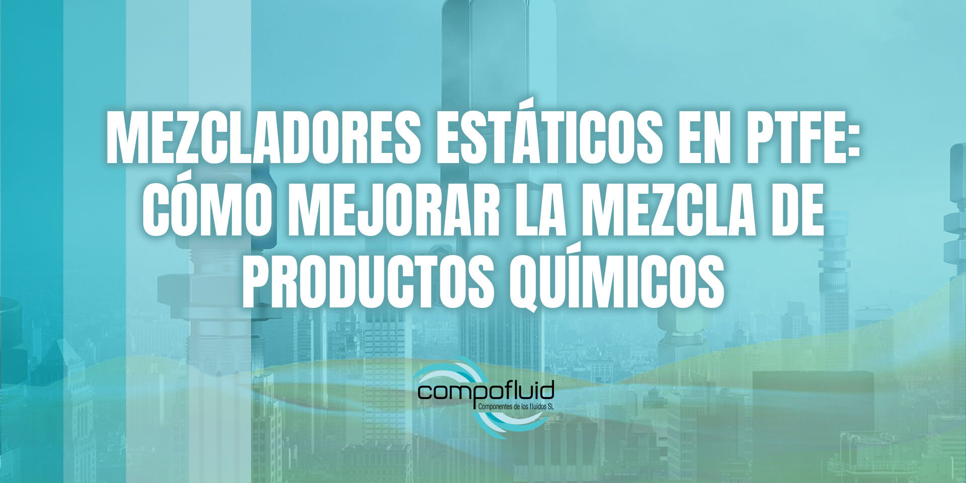 Mezcladores estáticos en PTFE: cómo mejorar la mezcla de productos químicos Mezcladores estáticos en PTFE: cómo mejorar la mezcla de productos químicos