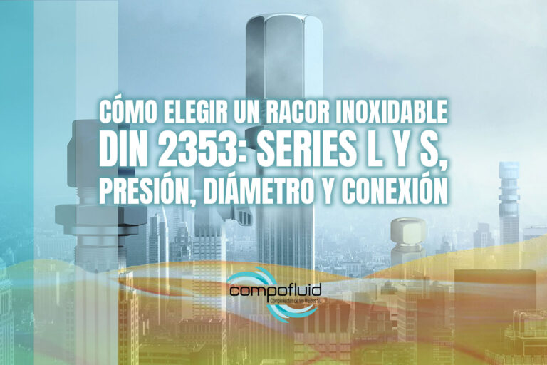 Cómo elegir un racor inoxidable DIN 2353: series L y S, presión, diámetro y conexión