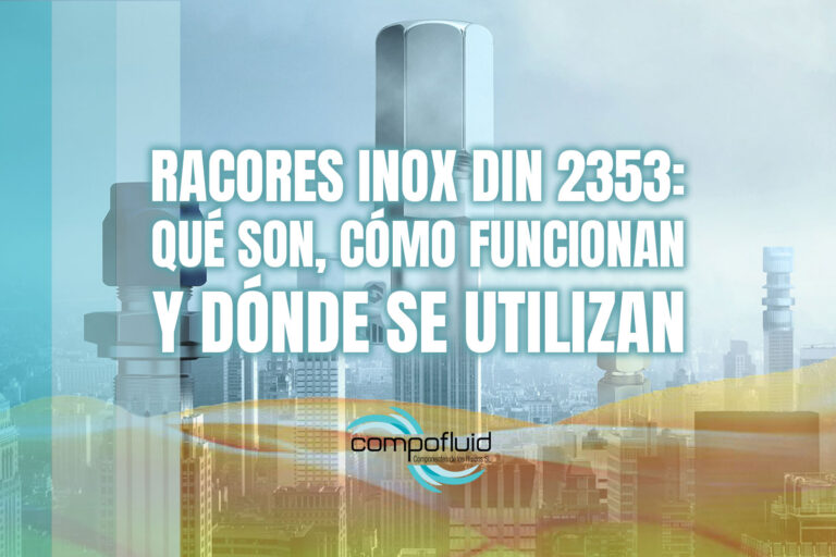 Racores inox DIN 2353: qué son, cómo funcionan y dónde se utilizan