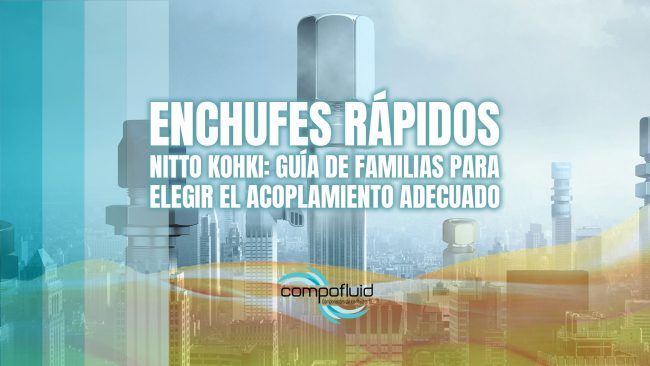 Enchufes rápidos NITTO KOHKI: guía de familias para elegir el acoplamiento adecuado