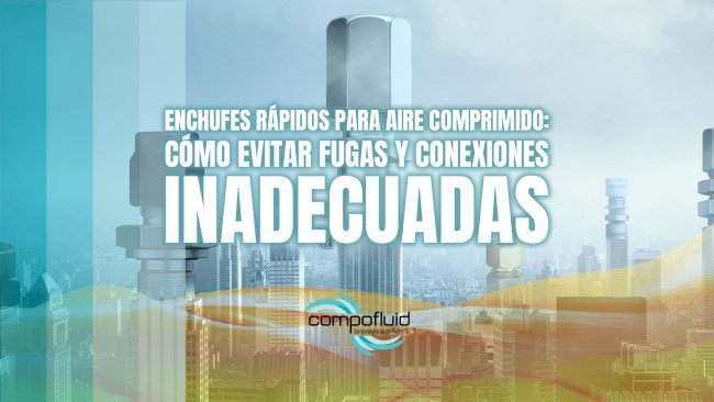 Enchufes rápidos para aire comprimido: cómo evitar fugas y conexiones inadecuadas