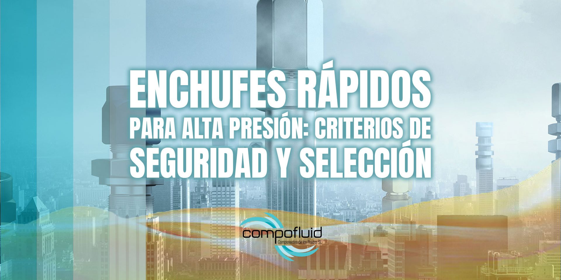 Enchufes rápidos para alta presión: criterios de seguridad y selección Enchufes rápidos para alta presión: criterios de seguridad y selección