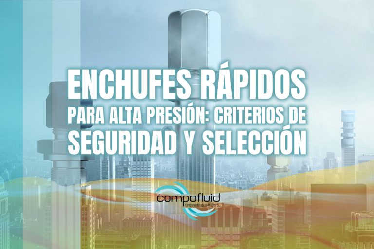 Enchufes rápidos para alta presión: criterios de seguridad y selección