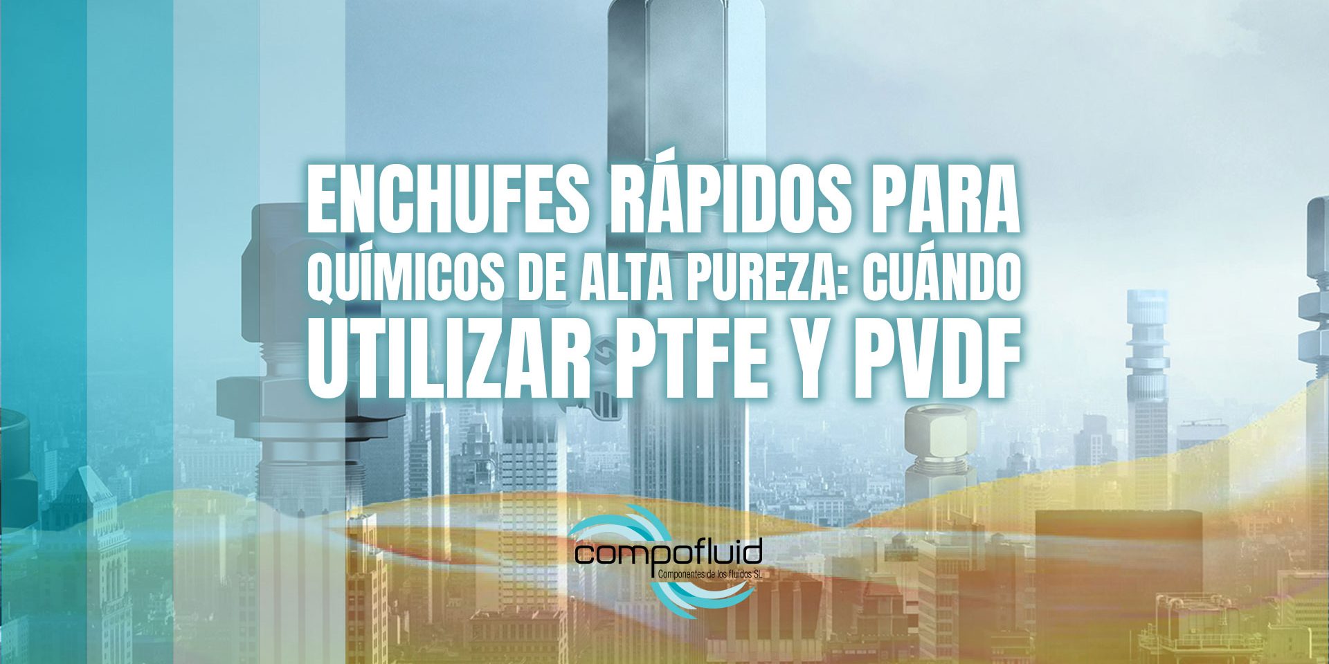 Enchufes rápidos para químicos de alta pureza: cuándo utilizar PTFE y PVDF