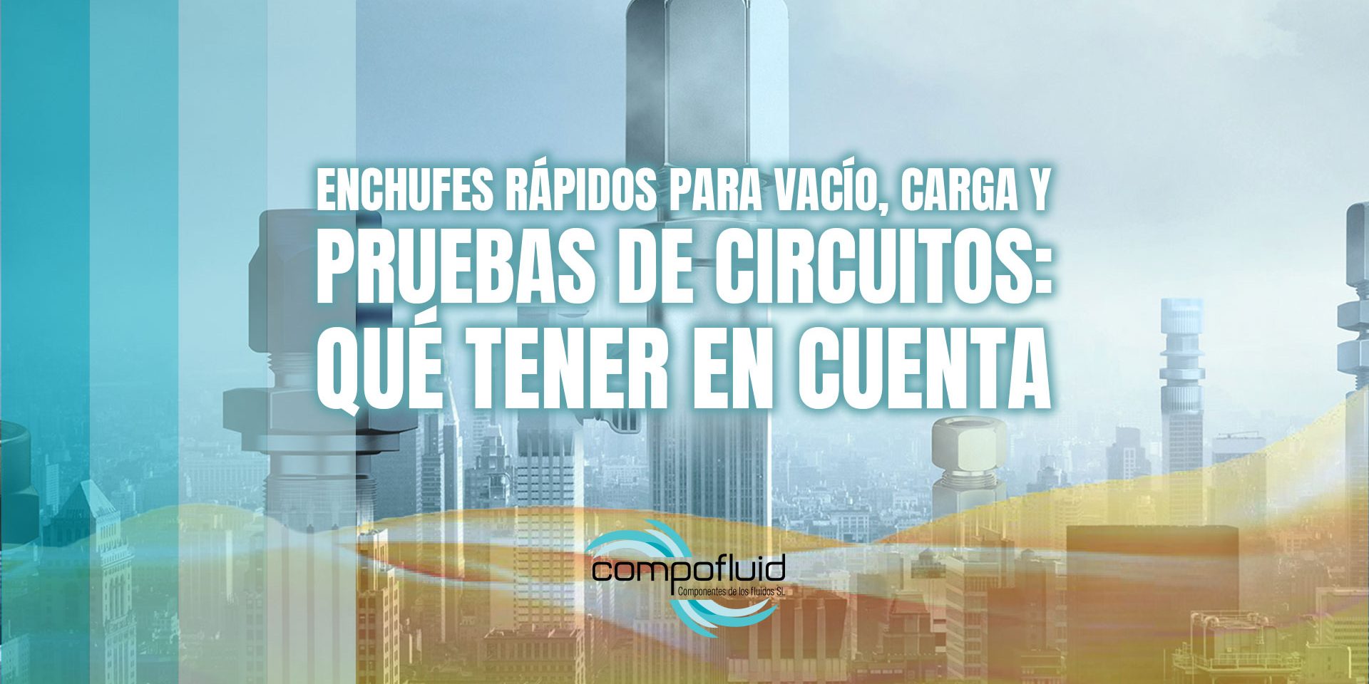 Enchufes rápidos para vacío, carga y pruebas de circuitos: qué tener en cuenta