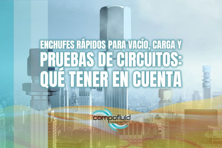 Enchufes rápidos para vacío, carga y pruebas de circuitos: qué tener en cuenta