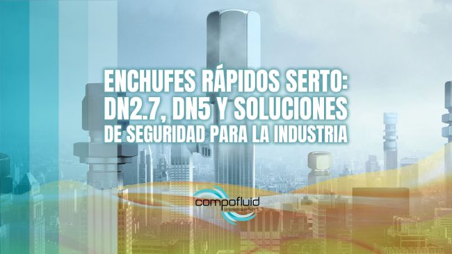 Enchufes rápidos SERTO: DN2.7, DN5 y soluciones de seguridad para la industria
