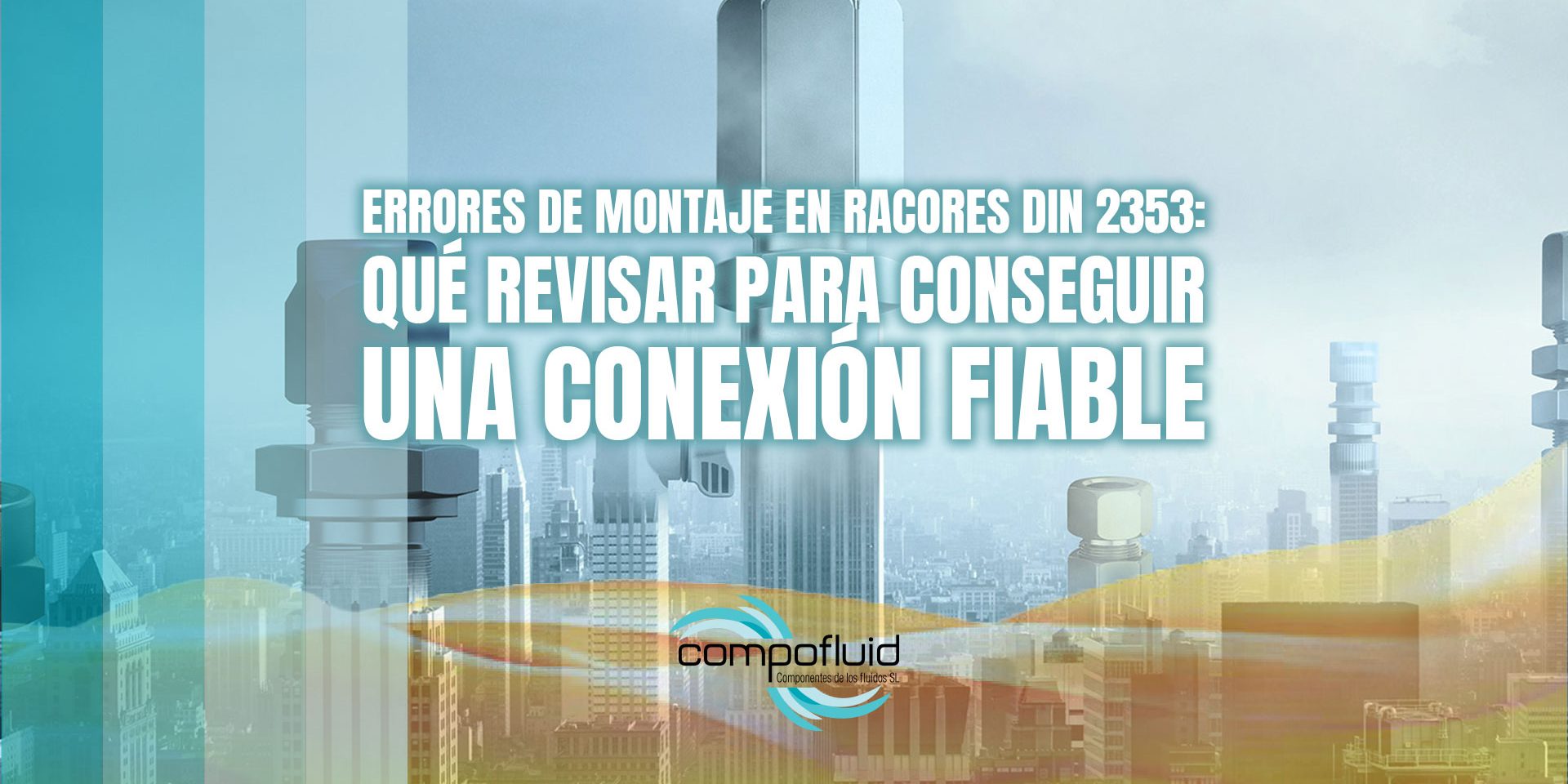 Errores de montaje en racores DIN 2353: qué revisar para conseguir una conexión fiable