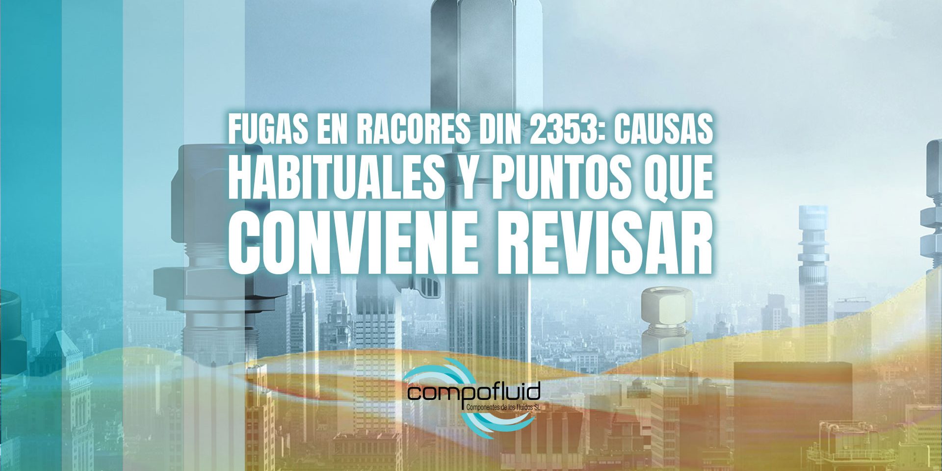 Fugas en racores DIN 2353: causas habituales y puntos que conviene revisar Fugas en racores DIN 2353: causas habituales y puntos que conviene revisar