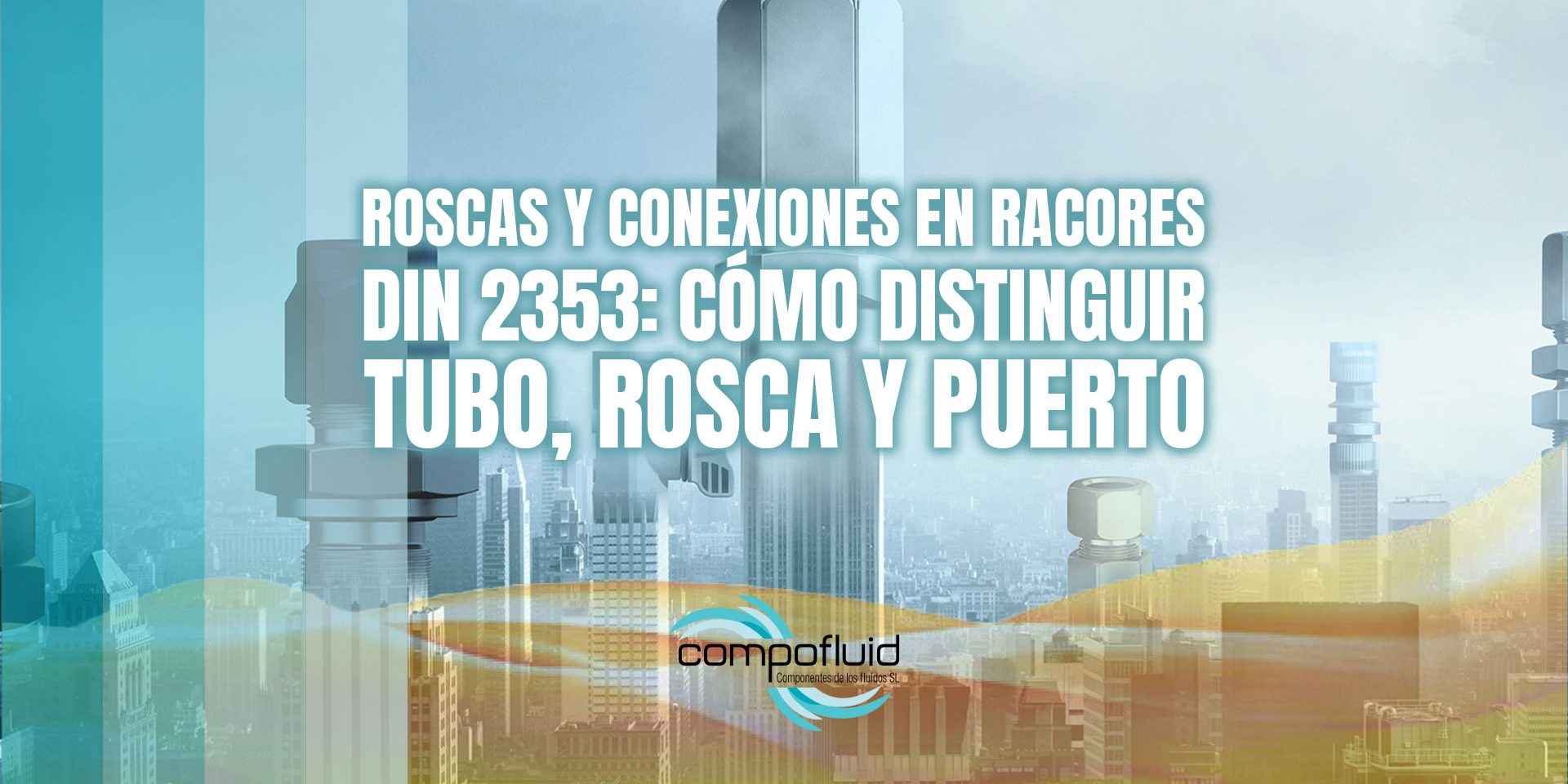 Roscas y conexiones en racores DIN 2353: cómo distinguir tubo, rosca y puerto Roscas y conexiones en racores DIN 2353: cómo distinguir tubo, rosca y puerto