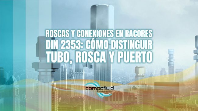 Roscas y conexiones en racores DIN 2353: cómo distinguir tubo, rosca y puerto